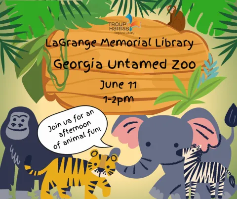 the georgia untamed zoo, coming to the lagrange memorial library on June 11th. graphic displays several animals and a wooden sign displaying program information surrounded by leaves