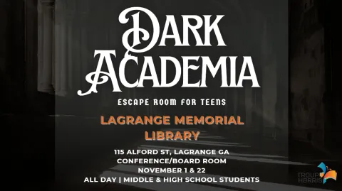 Flyer has a gothic hallway background. Text reads: Dark Academia Escape Room for Teens. LaGrange Memorial Library. 115 Alford St, LaGrange GA. Conference/Board Room. November 1 and 22 all day. Open for Middle & High school students."