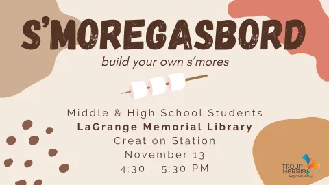 Flyer has a light brown background with dark brown, caramel, and pink shapes. Text reads: "S'moregasbord. Build your own s'mores. Middle and High school students. LaGrange Memorial Library in the Creation Station. November 13 from 4:30 - 5:30 PM."