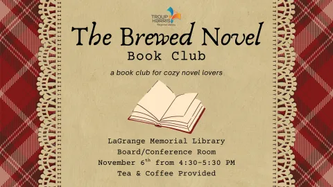 Flyer has a tartan background with a cream lacey middle section. Text reads, "The Brewed Novel Book Club, a book club for cozy novel lovers. Available at the LaGrange Memorial Library in the Board/Conference Room on November 6th from 4:30 - 5:30 PM. Tea and coffee provided."
